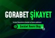 Gorabet Şikayet